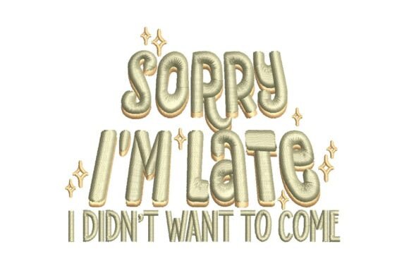 Review: Sorry I m Late, Sarcastic Embroidery for Merch